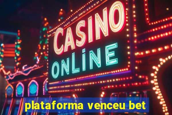 plataforma venceu bet